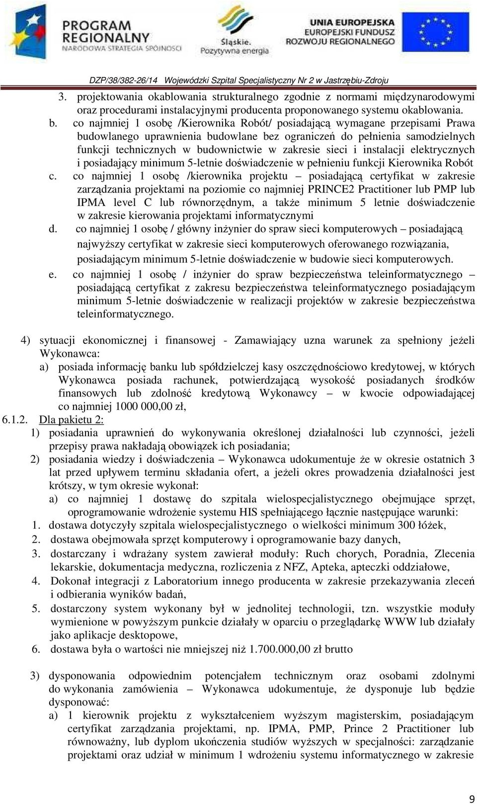 sieci i instalacji elektrycznych i posiadający minimum 5-letnie doświadczenie w pełnieniu funkcji Kierownika Robót c.