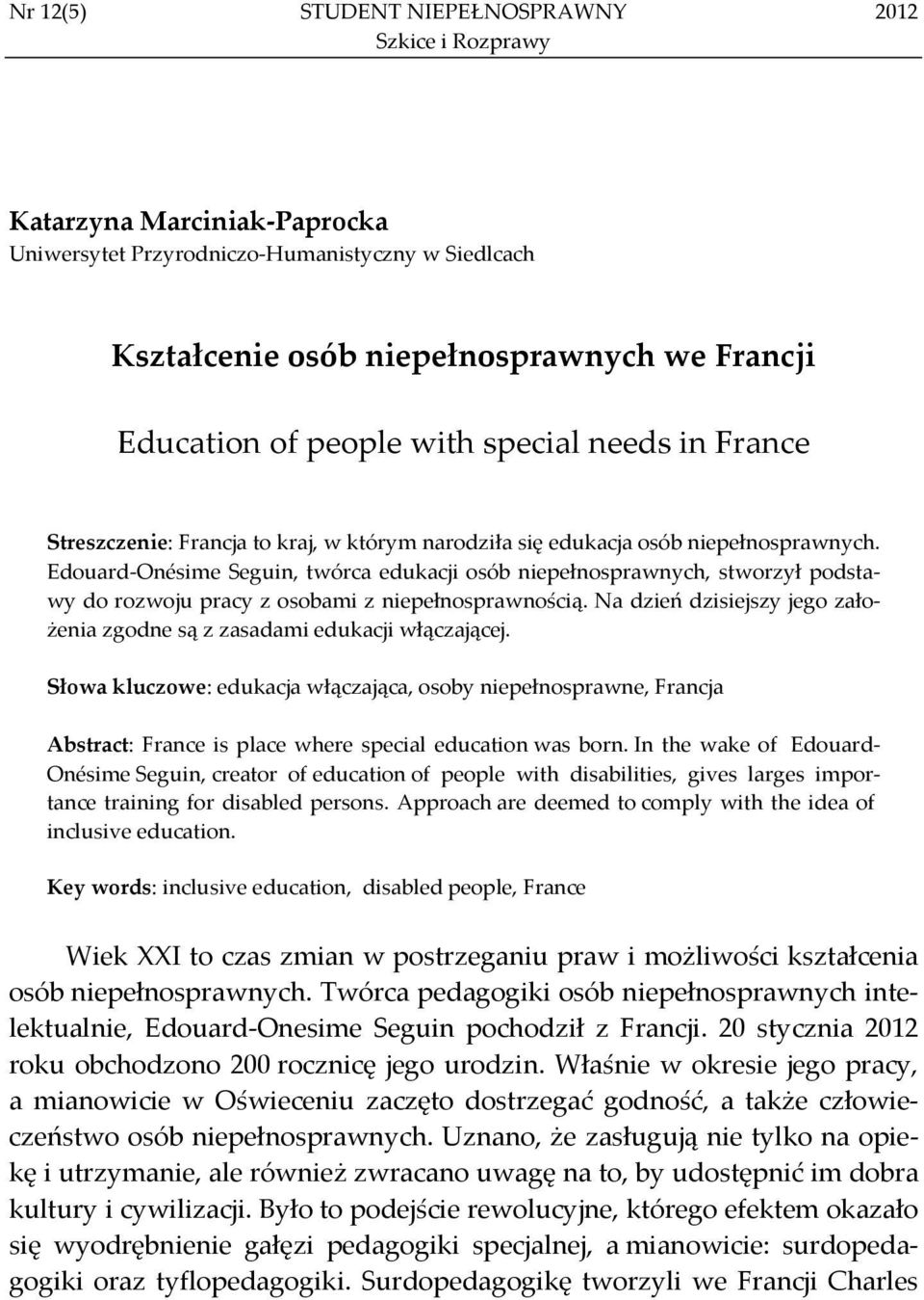 Edouard Onésime Seguin, twórca edukacji osób niepełnosprawnych, stworzył podstawy do rozwoju pracy z osobami z niepełnosprawnością.