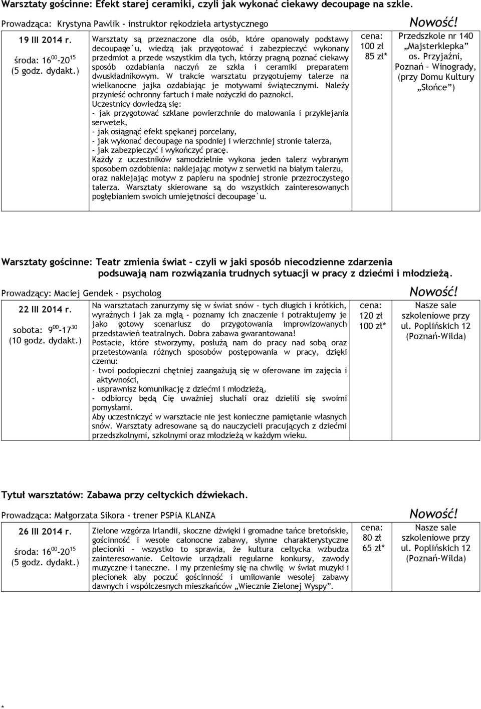 ozdabiania naczyń ze szkła i ceramiki preparatem dwuskładnikowym. W trakcie warsztatu przygotujemy talerze na wielkanocne jajka ozdabiając je motywami świątecznymi.