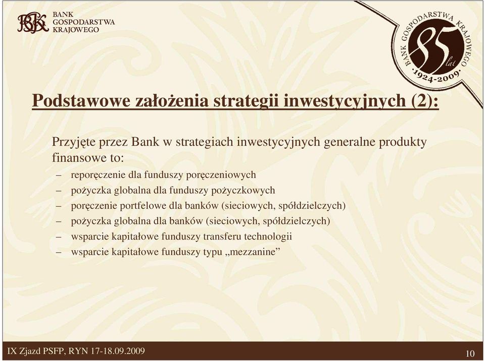 poŝyczkowych poręczenie portfelowe dla banków (sieciowych, spółdzielczych) poŝyczka globalna dla banków