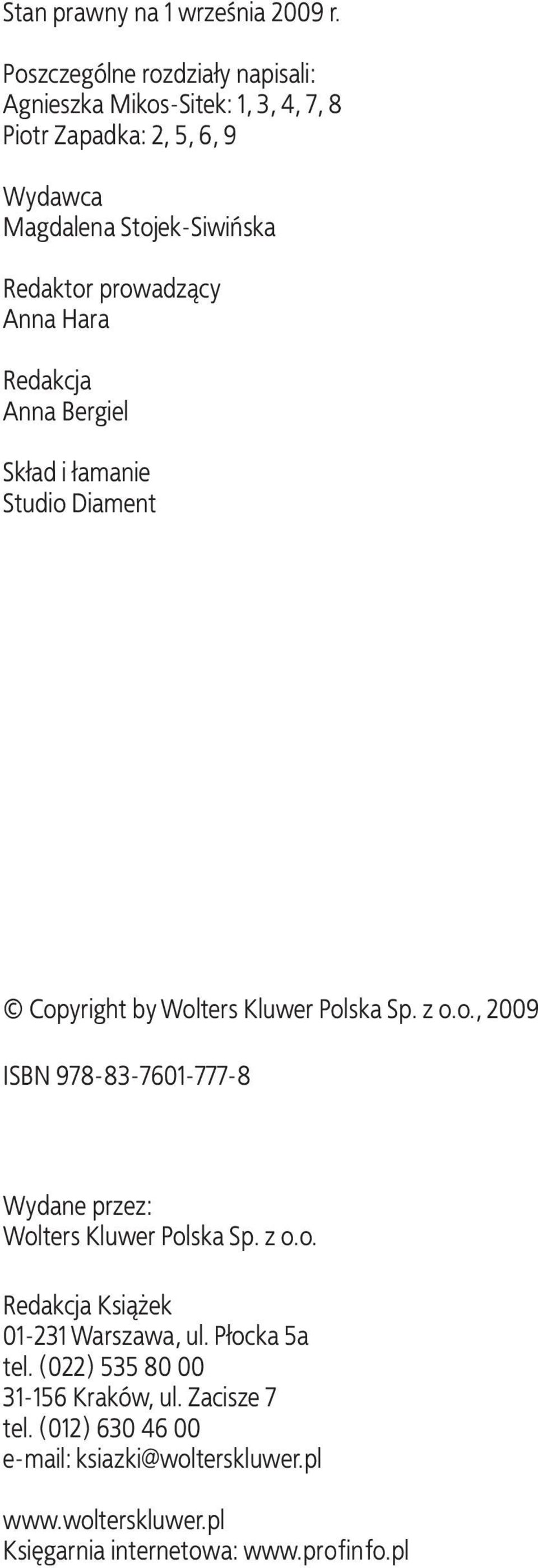 prowadzący Anna Hara Redakcja Anna Bergiel Skład i łamanie Studio Diament Copyright by Wolters Kluwer Polska Sp. z o.o., 2009 ISBN 978-83-7601-777-8 Wydane przez: Wolters Kluwer Polska Sp.