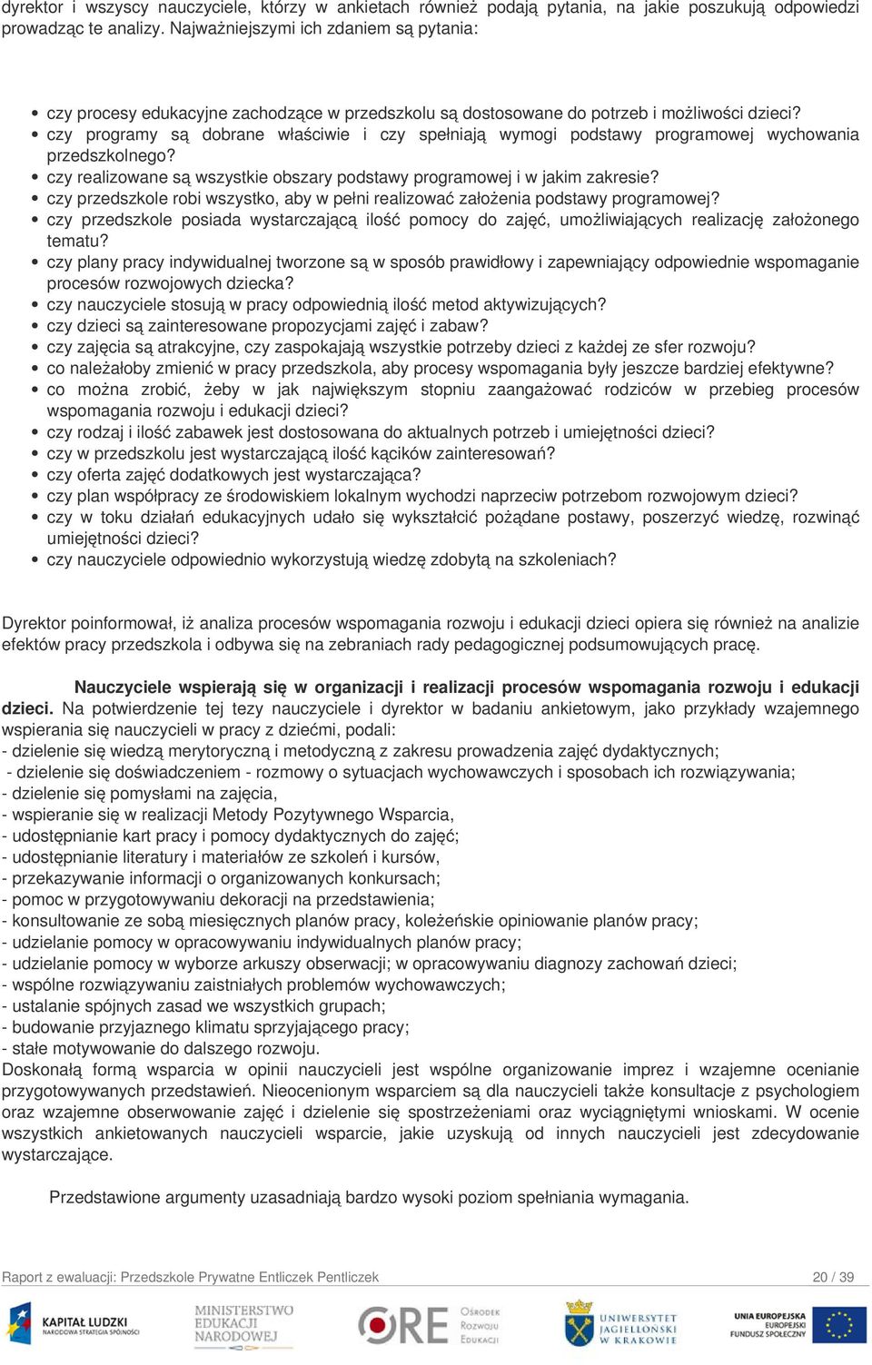 czy programy są dobrane właściwie i czy spełniają wymogi podstawy programowej wychowania przedszkolnego? czy realizowane są wszystkie obszary podstawy programowej i w jakim zakresie?