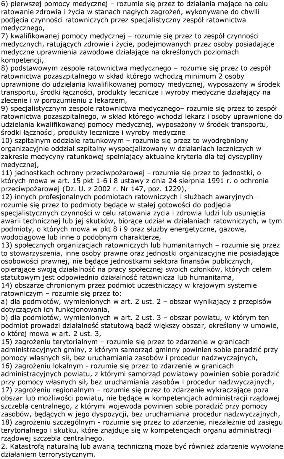 medyczne uprawnienia zawodowe działające na określonych poziomach kompetencji, 8) podstawowym zespole ratownictwa medycznego rozumie się przez to zespół ratownictwa pozaszpitalnego w skład którego