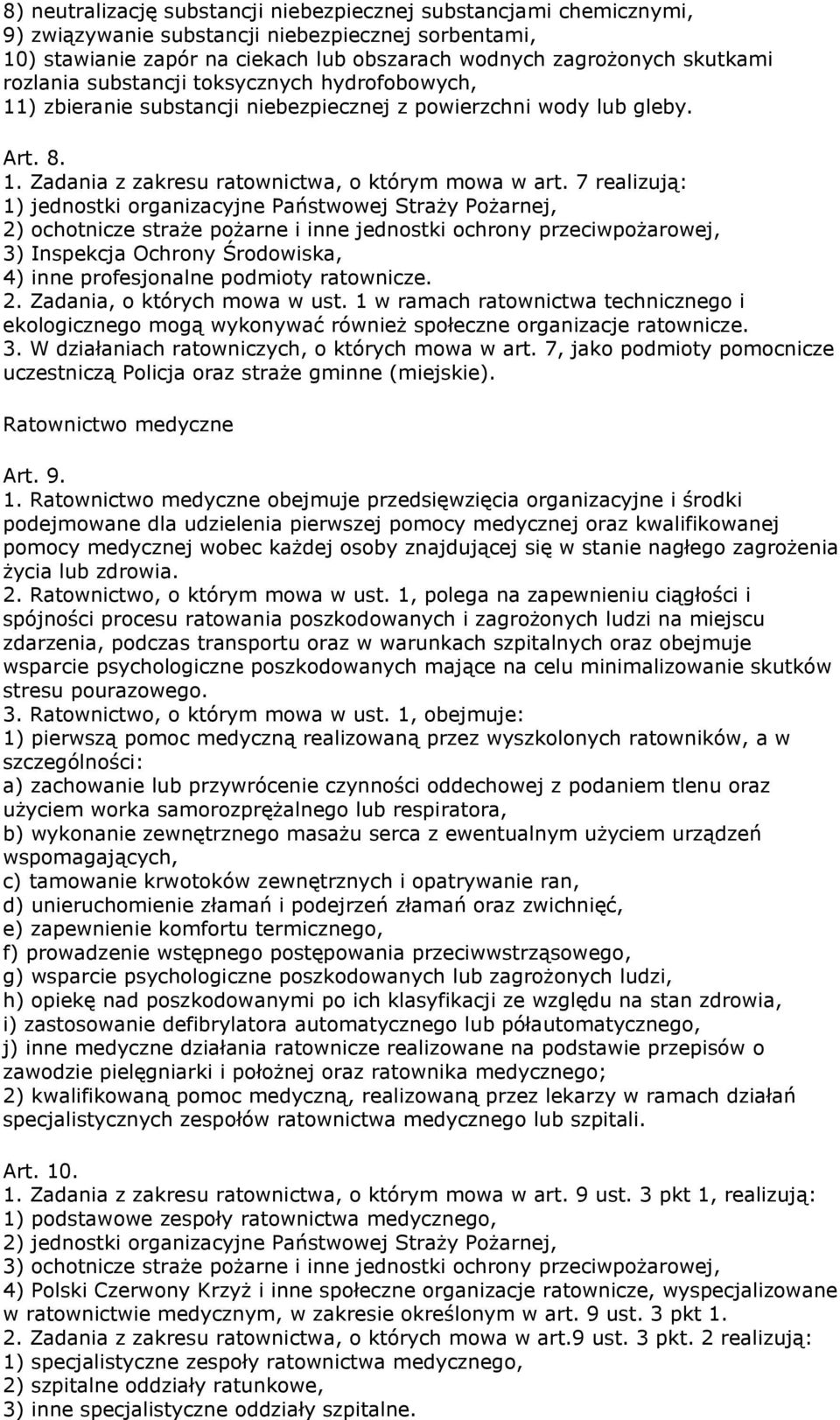 7 realizują: 1) jednostki organizacyjne Państwowej Straży Pożarnej, 2) ochotnicze straże pożarne i inne jednostki ochrony przeciwpożarowej, 3) Inspekcja Ochrony Środowiska, 4) inne profesjonalne