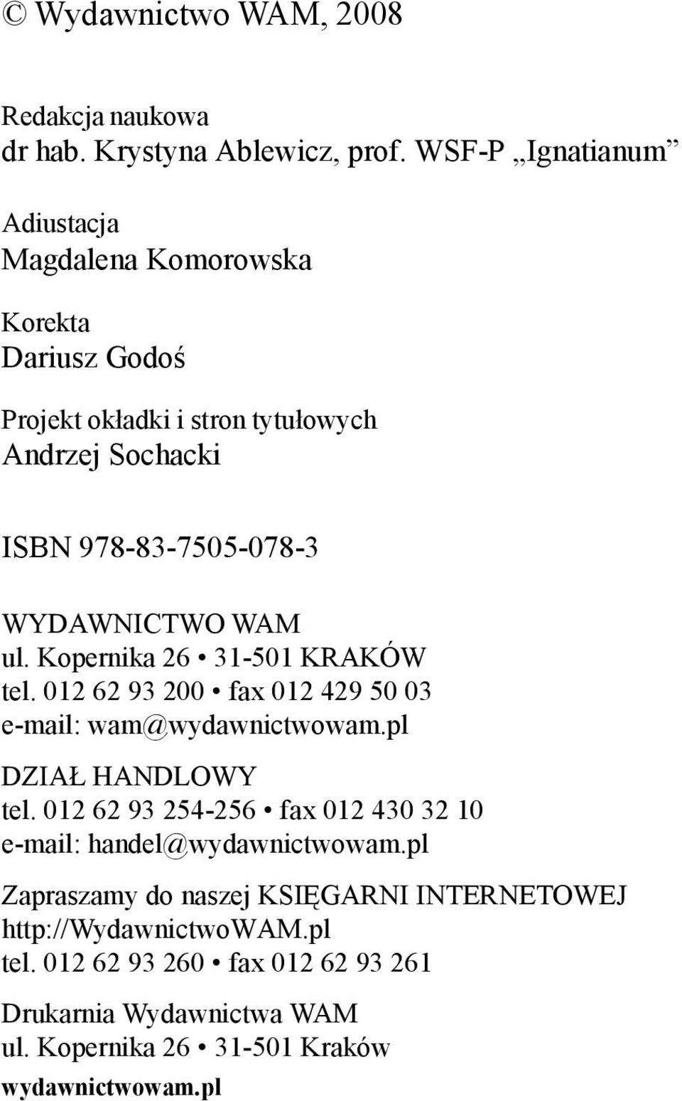 WYDAWNICTWO WAM ul. Kopernika 26 31-501 KRAKÓW tel. 012 62 93 200 fax 012 429 50 03 e-mail: wam@wydawnictwowam.pl DZIAŁ HANDLOWY tel.