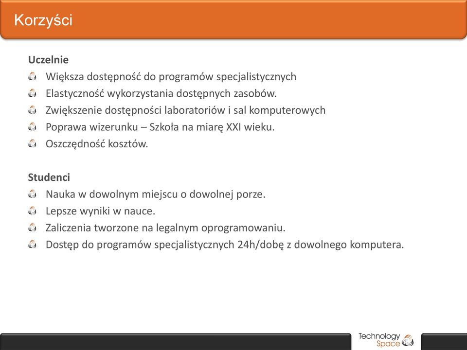 Zwiększenie dostępności laboratoriów i sal komputerowych Poprawa wizerunku Szkoła na miarę XXI wieku.