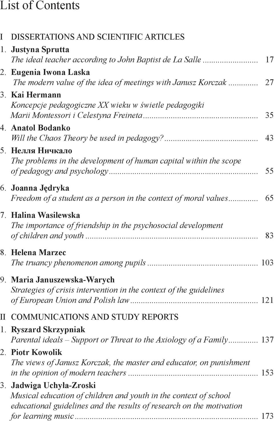 Anatol Bodanko Will the Chaos Theory be used in pedagogy?... 43 5. Нелля Ничкало The problems in the development of human capital within the scope of pedagogy and psychology... 55 6.