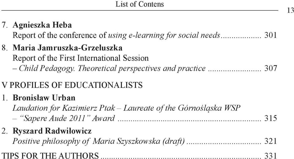 Theoretical perspectives and practice... 307 V PROFILES OF EDUCATIONALISTS 1.