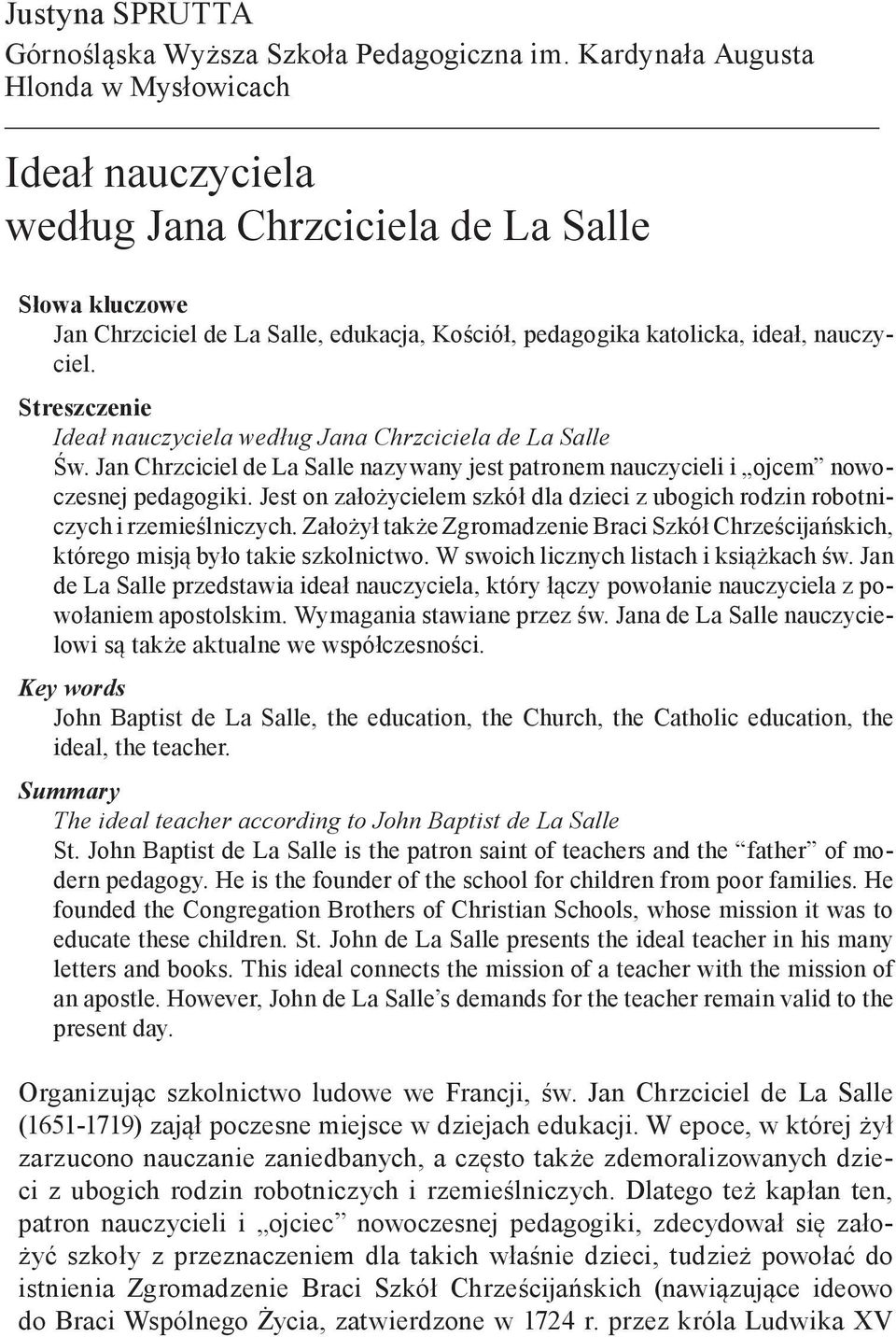 Streszczenie Ideał nauczyciela według Jana Chrzciciela de La Salle Św. Jan Chrzciciel de La Salle nazywany jest patronem nauczycieli i ojcem nowoczesnej pedagogiki.