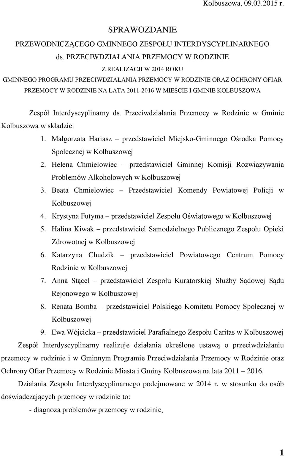 KOLBUSZOWA Zespół Interdyscyplinarny ds. Przeciwdziałania Przemocy w Rodzinie w Gminie Kolbuszowa w składzie: 1.