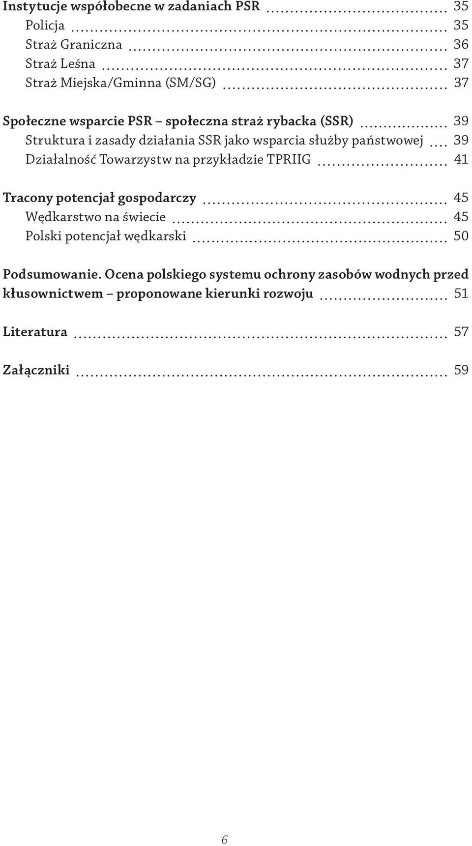 Towarzystw na przykładzie TPRIIG 41 Tracony potencjał gospodarczy 45 Wędkarstwo na świecie 45 Polski potencjał wędkarski 50