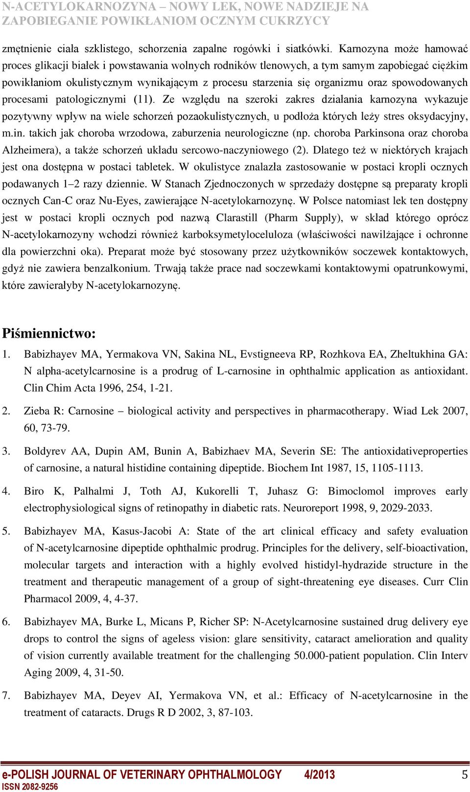 spowodowanych procesami patologicznymi (11).