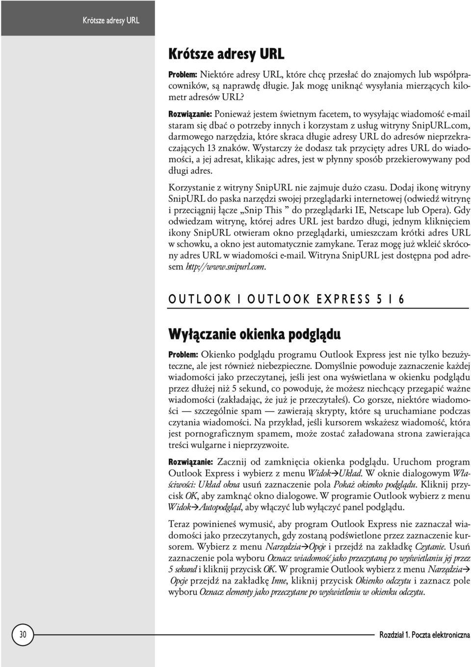 Rozwiązanie: Ponieważ jestem świetnym facetem, to wysyłając wiadomość e-mail staram się dbać o potrzeby innych i korzystam z usług witryny SnipURL.