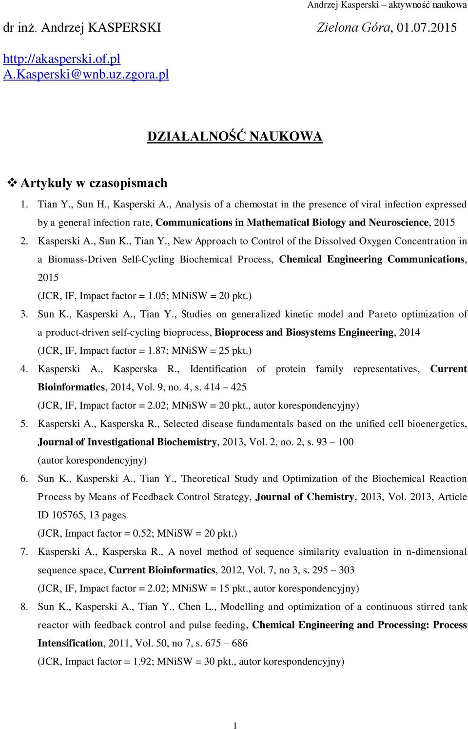 , New Approach to Control of the Dissolved Oxygen Concentration in a Biomass-Driven Self-Cycling Biochemical Process, Chemical Engineering Communications, 2015 (JCR, IF, Impact factor = 1.