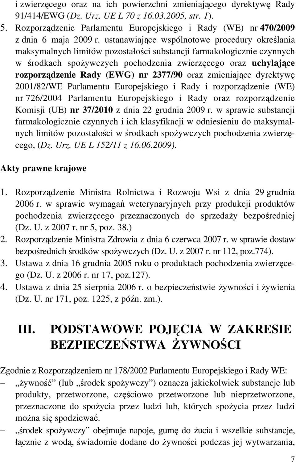 ustanawiające wspólnotowe procedury określania maksymalnych limitów pozostałości substancji farmakologicznie czynnych w środkach spożywczych pochodzenia zwierzęcego oraz uchylające rozporządzenie