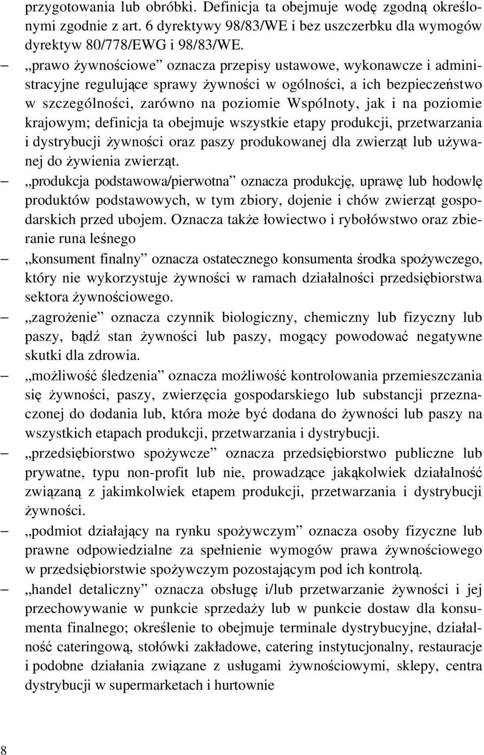 poziomie krajowym; definicja ta obejmuje wszystkie etapy produkcji, przetwarzania i dystrybucji żywności oraz paszy produkowanej dla zwierząt lub używanej do żywienia zwierząt.