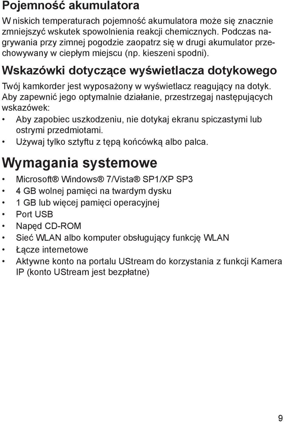 Wskazówki dotyczące wyświetlacza dotykowego Twój kamkorder jest wyposażony w wyświetlacz reagujący na dotyk.