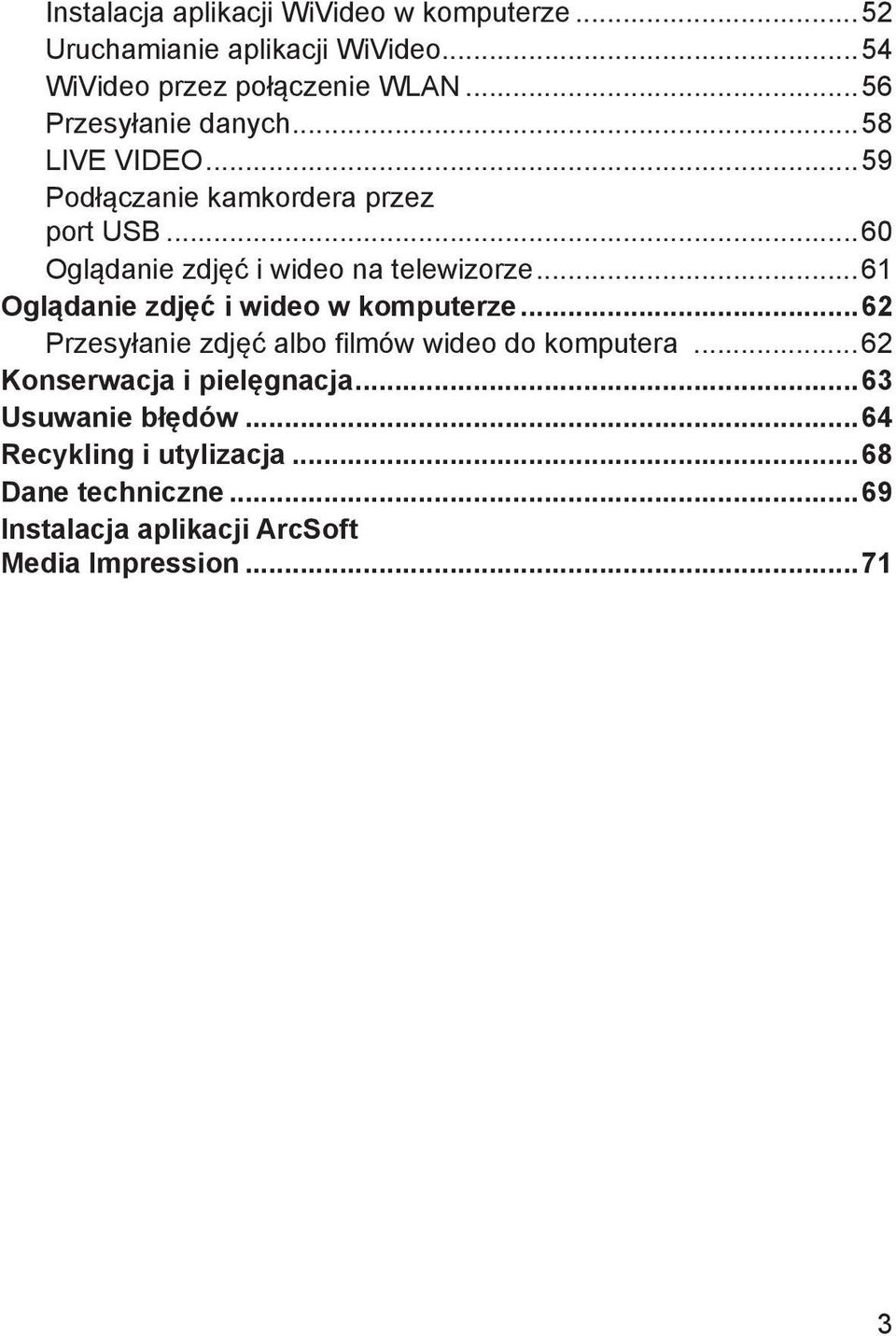 ..60 Oglądanie zdjęć i wideo na telewizorze...61 Oglądanie zdjęć i wideo w komputerze.