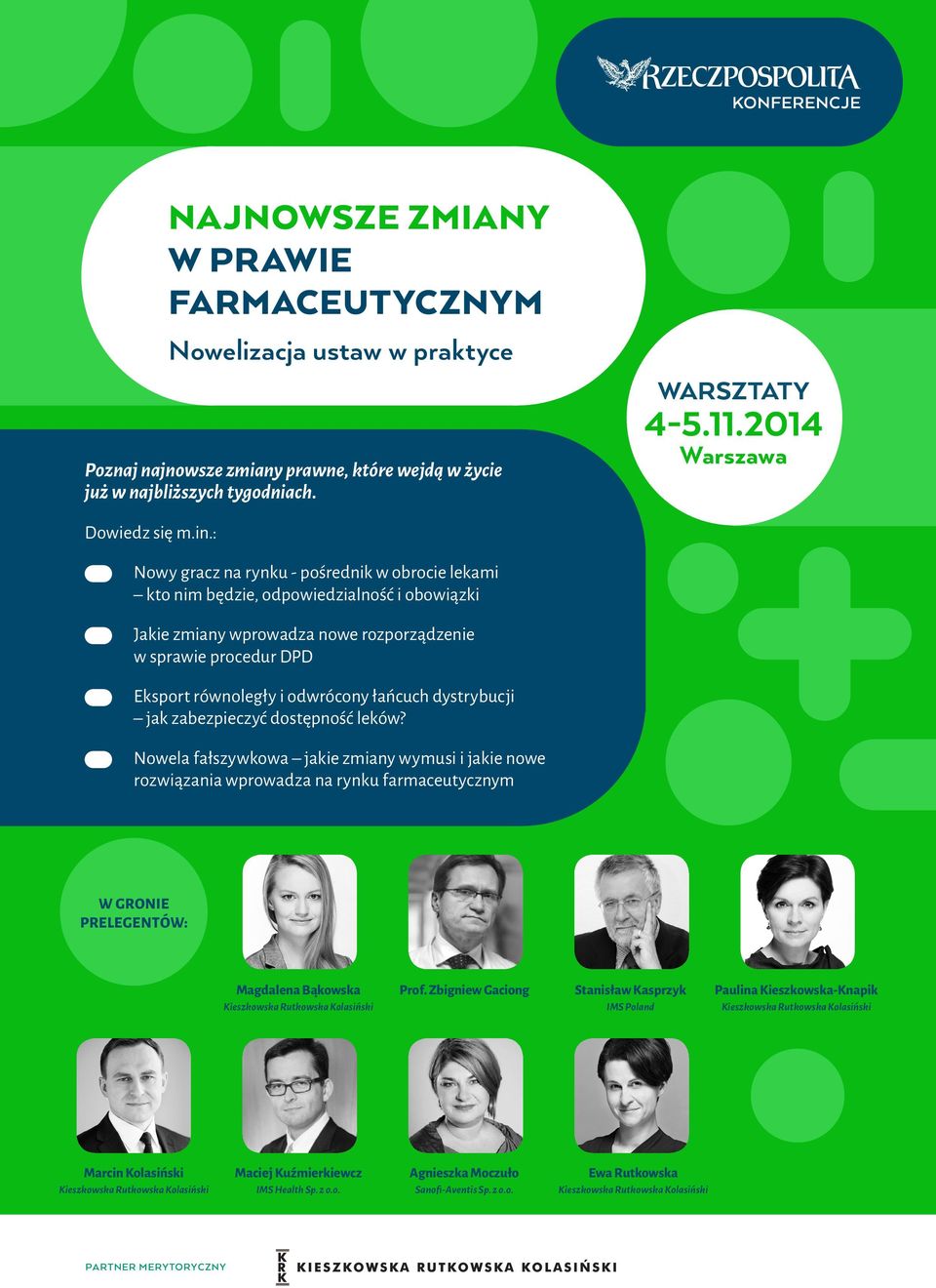 łańcuch dystrybucji jak zabezpieczyć dostępność leków? Nowela fałszywkowa jakie zmiany wymusi i jakie nowe rozwiązania wprowadza na rynku farmaceutycznym W GRONIE PRELEGENTÓW: Magdalena Bąkowska Prof.