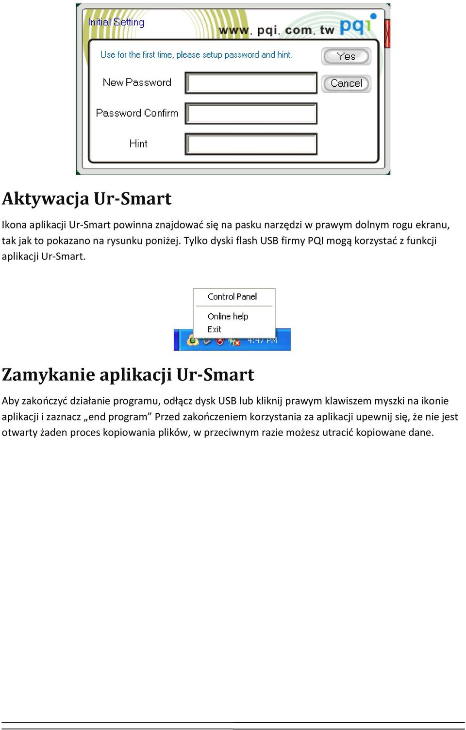 Zamykanie aplikacji Ur-Smart Aby zakooczyd działanie programu, odłącz dysk USB lub kliknij prawym klawiszem myszki na ikonie aplikacji i