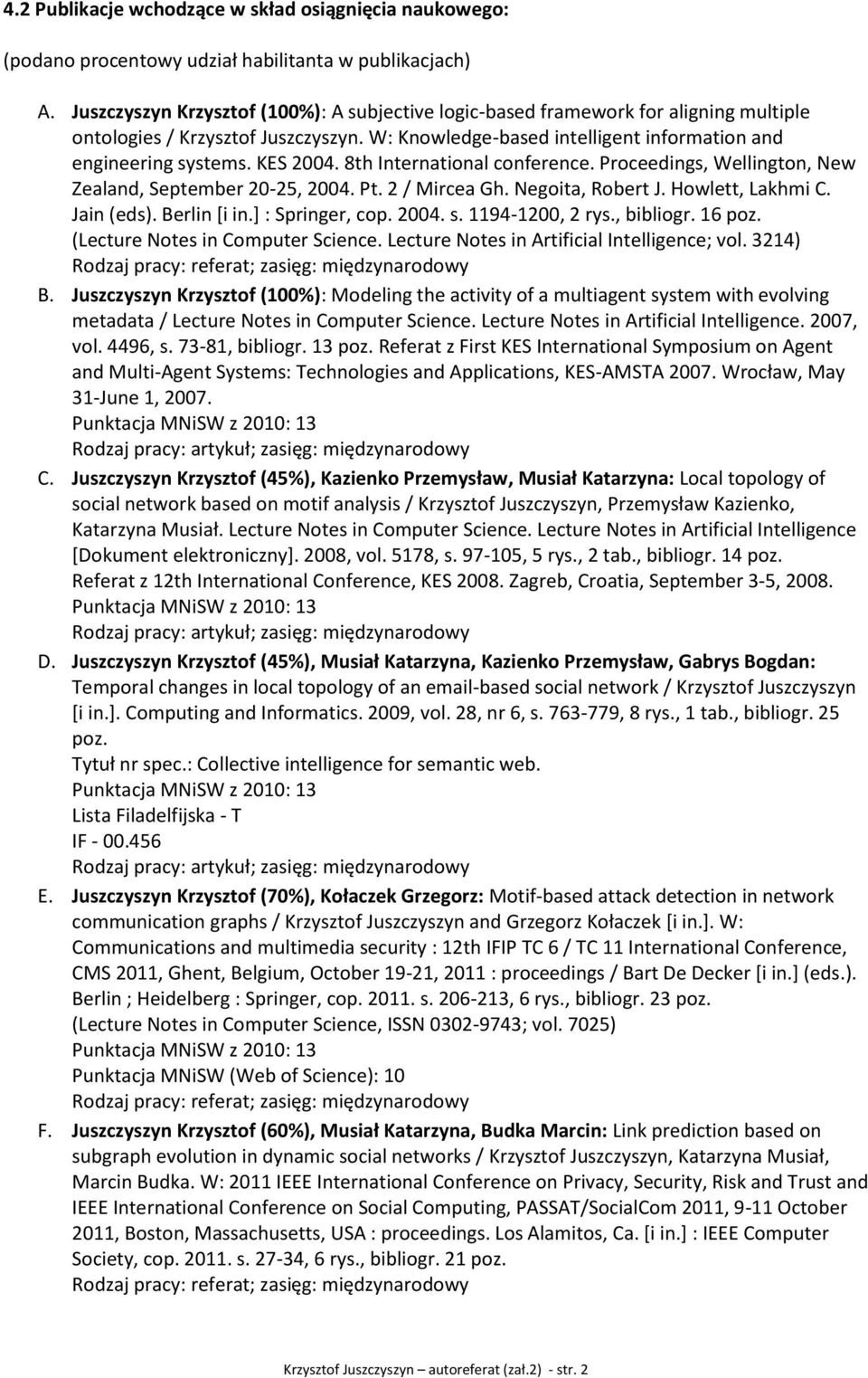 8th International conference. Proceedings, Wellington, New Zealand, September 20-25, 2004. Pt. 2 / Mircea Gh. Negoita, Robert J. Howlett, Lakhmi C. Jain (eds). Berlin [i in.] : Springer, cop. 2004. s.