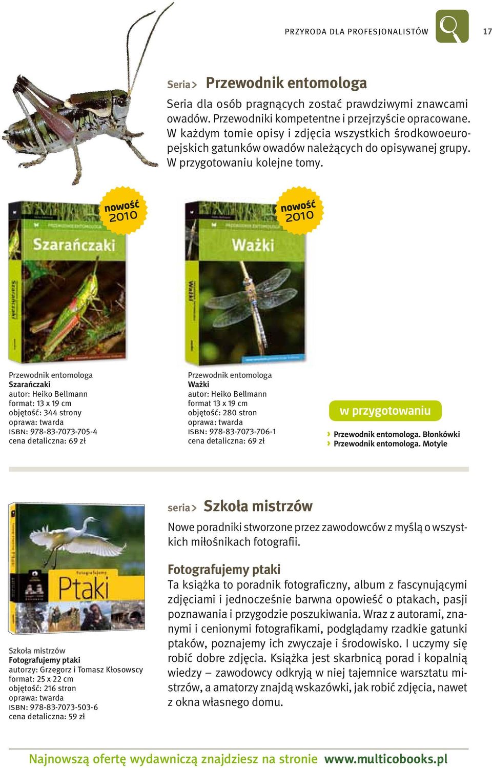 Szarańczaki autor: Heiko Bellmann objętość: 344 strony isbn: 978-83-7073-705-4 cena detaliczna: 69 zł Przewodnik entomologa.