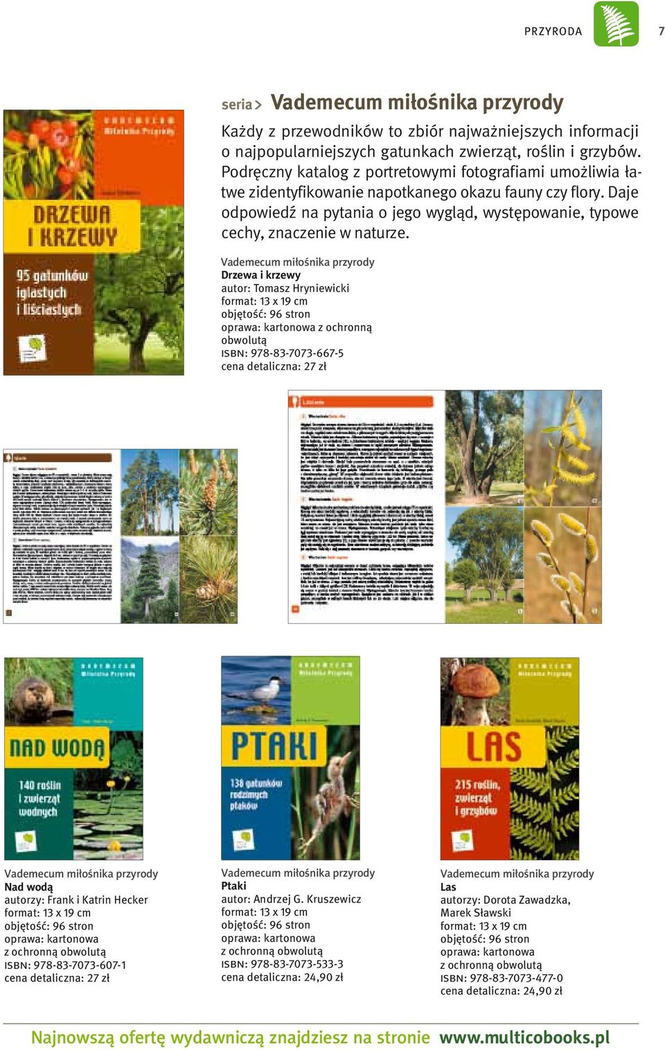 Daje odpowiedź na pytania o jego wygląd, występowanie, typowe cechy, znaczenie w naturze. Vademecum miłośnika przyrody.