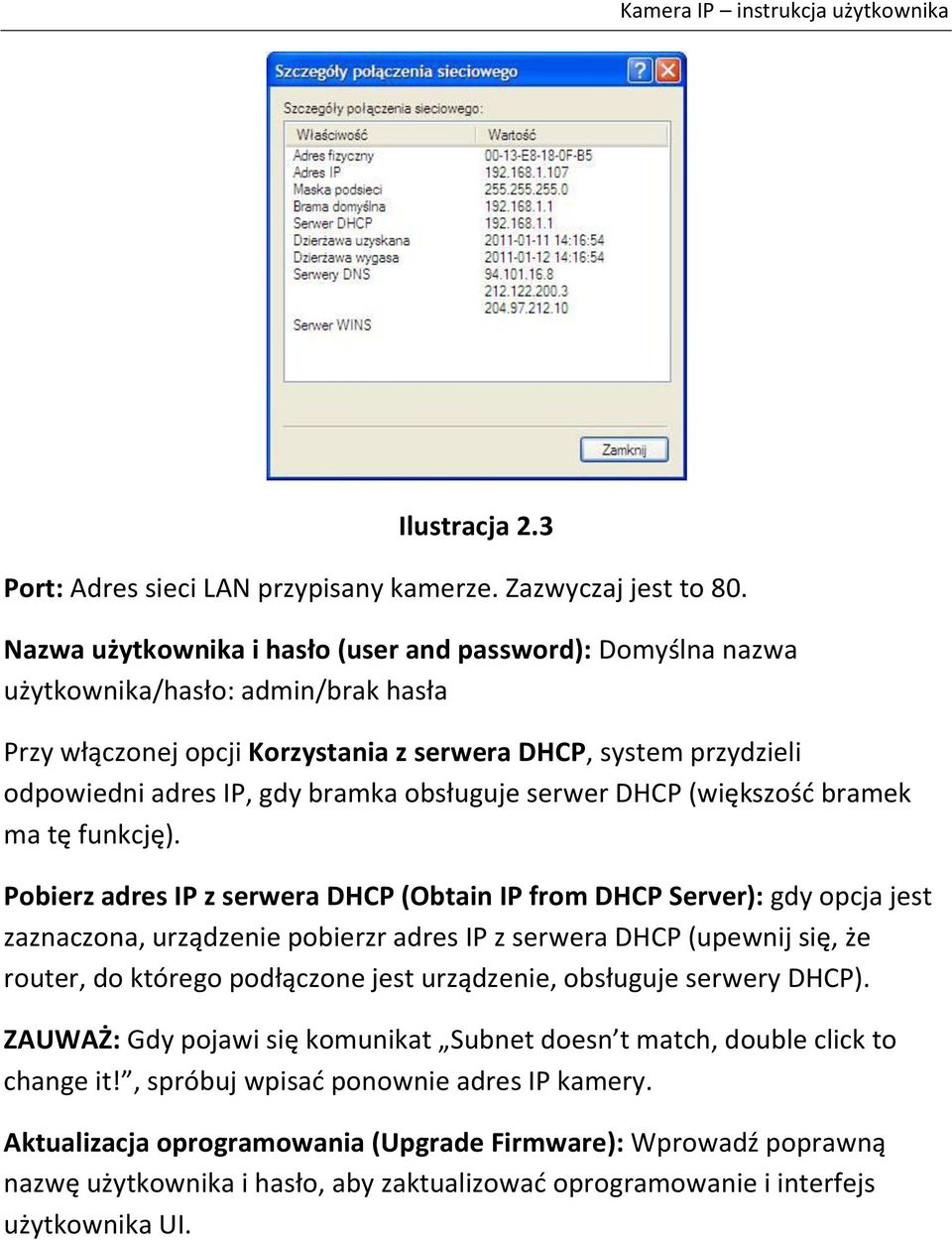 obsługuje serwer DHCP (większośd bramek ma tę funkcję).