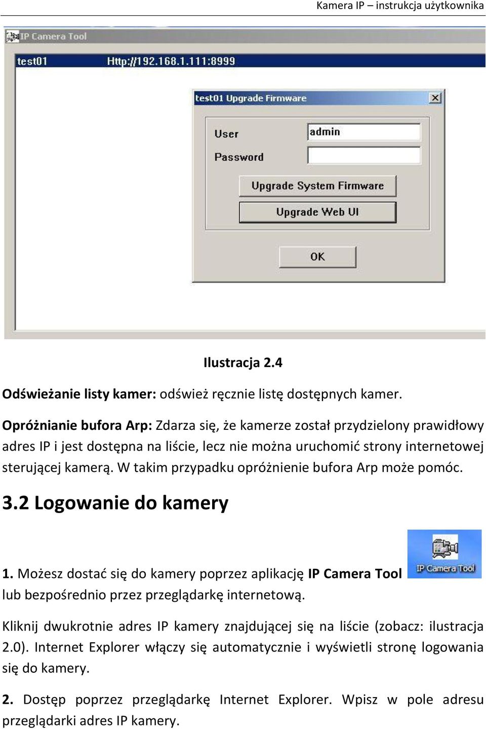 W takim przypadku opróżnienie bufora Arp może pomóc. 3.2 Logowanie do kamery 1.