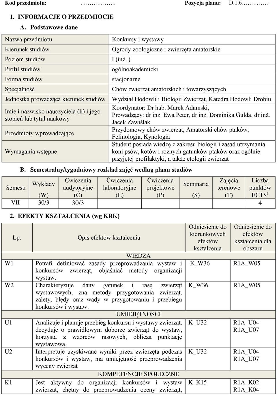 kierunek studiów Wydział Hodowli i Biologii Zwierząt, Katedra Hodowli Drobiu Koordynator: Dr hab. Marek Adamski, Imię i nazwisko nauczyciela (li) i jego Prowadzący: dr inż. Ewa Peter, dr inż.