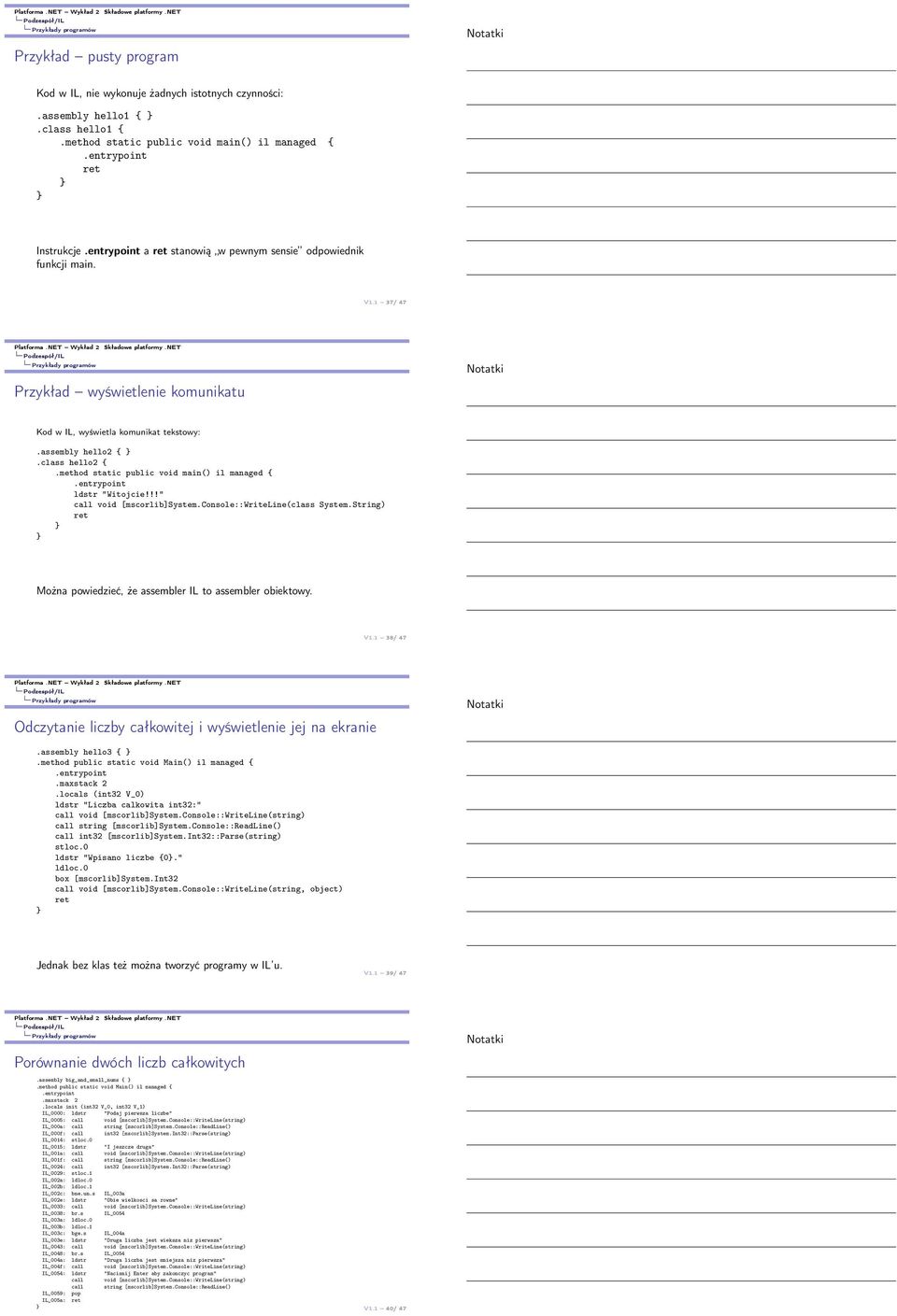 method static public void main() il managed {.entrypoint ldstr "Witojcie!!!" call void [mscorlib]system.console::writeline(class System.