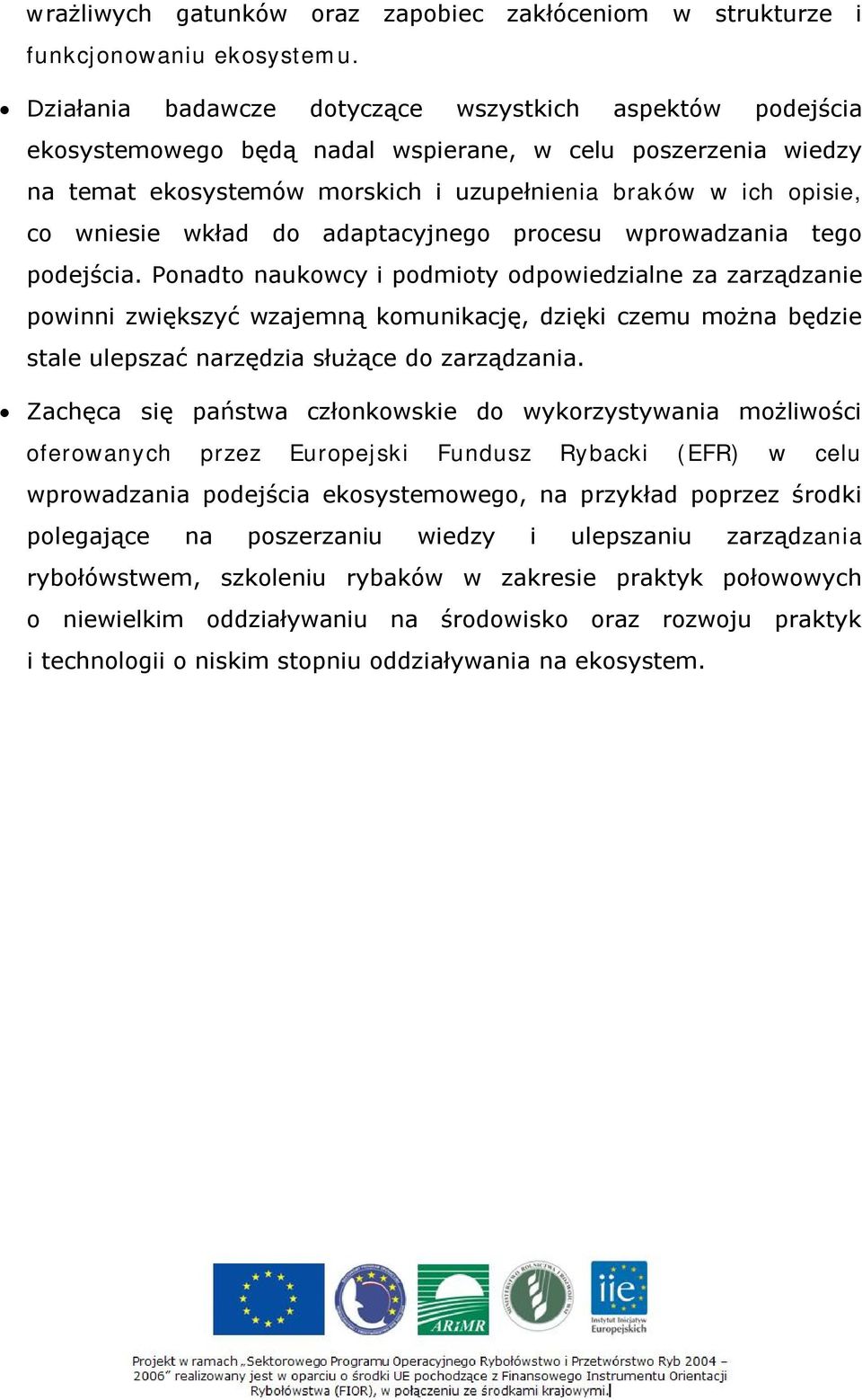 wkład do adaptacyjnego procesu wprowadzania tego podejścia.