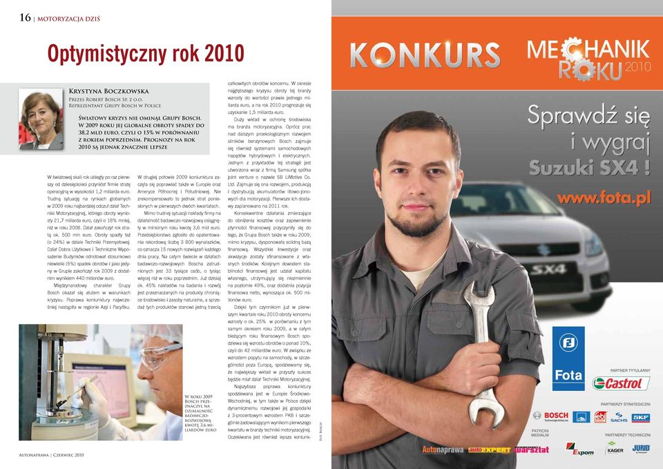 Prognozy na rok 2010 są jednak znacznie lepsze W światowej skali rok ubiegły po raz pierwszy od dziesięcioleci przyniósł firmie stratę operacyjną w wysokości 1,2 miliarda euro.