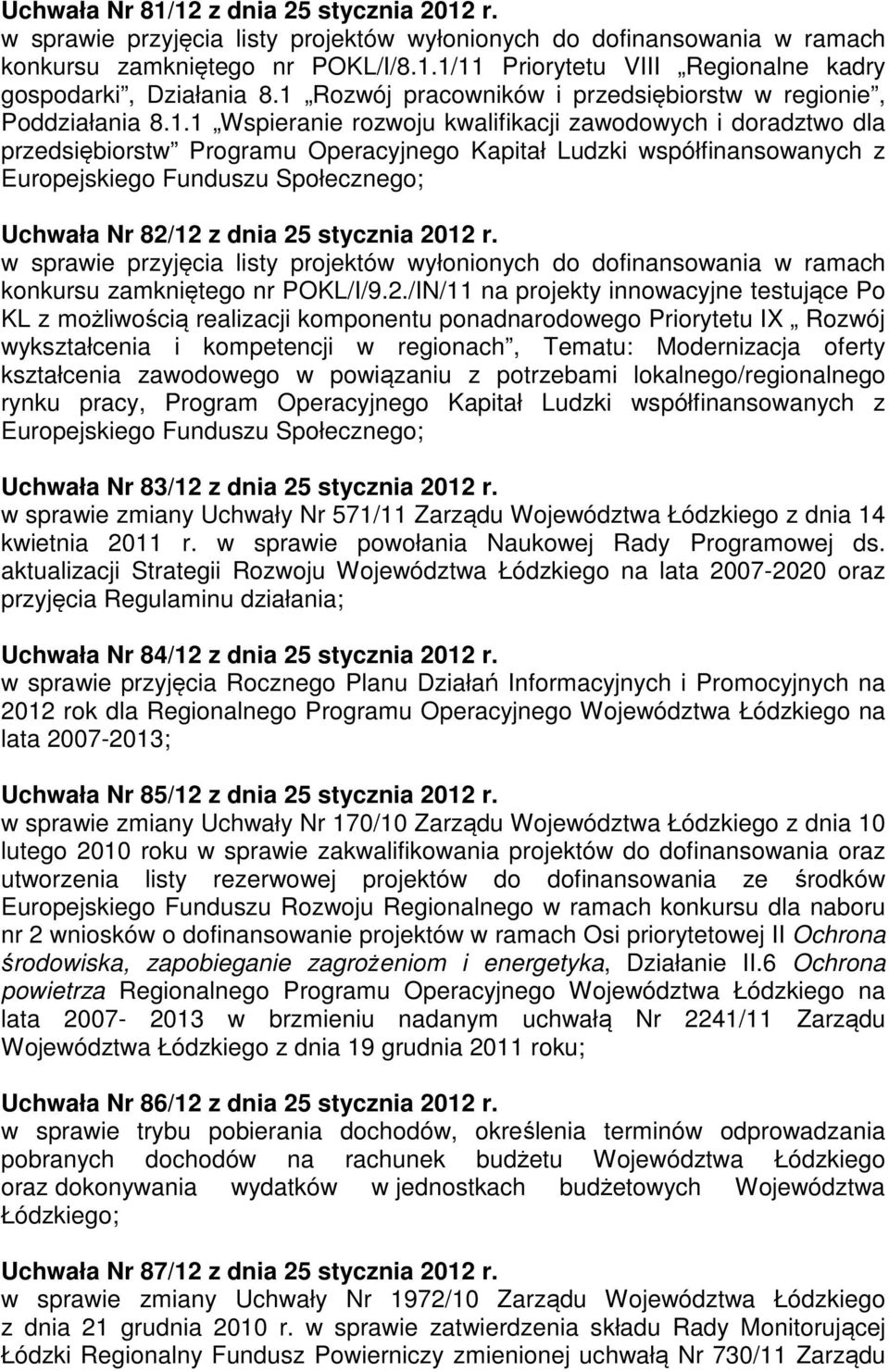 współfinansowanych z Europejskiego Funduszu Społecznego; Uchwała Nr 82/12 z dnia 25 stycznia 2012 r.