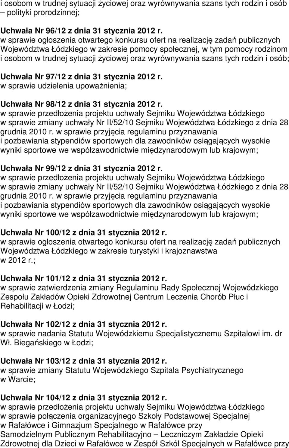 wyrównywania szans tych rodzin i osób; Uchwała Nr 97/12 z dnia 31 stycznia 2012 r. w sprawie udzielenia upoważnienia; Uchwała Nr 98/12 z dnia 31 stycznia 2012 r.