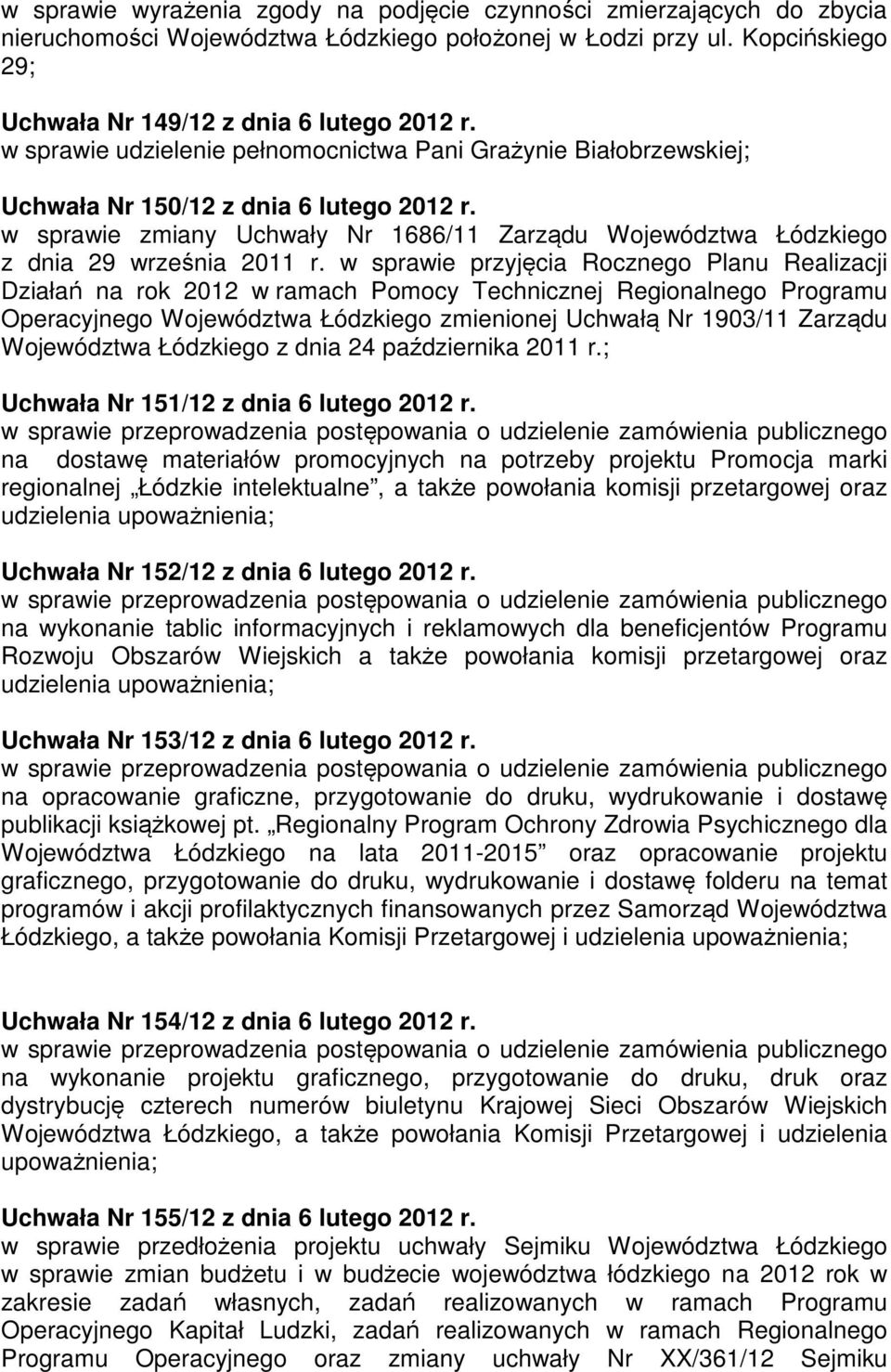 w sprawie zmiany Uchwały Nr 1686/11 Zarządu Województwa Łódzkiego z dnia 29 września 2011 r.