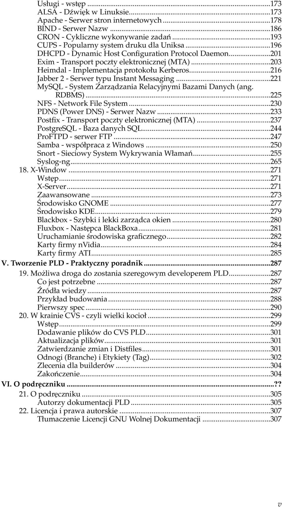 ..216 Jabber 2 - Serwer typu Instant Messaging...221 MySQL - System Zarzadzania Relacyjnymi Bazami Danych (ang. RDBMS)...225 NFS - Network File System...230 PDNS (Power DNS) - Serwer Nazw.