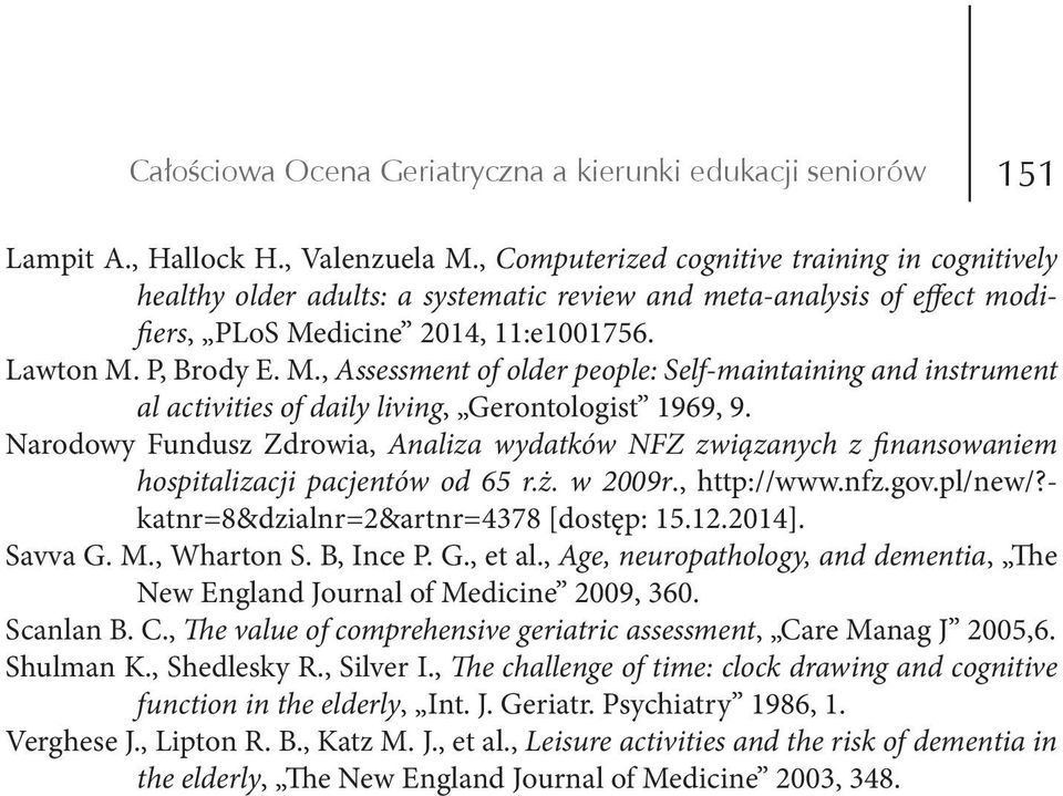 dicine 2014, 11:e1001756. Lawton M. P, Brody E. M., Assessment of older people: Self-maintaining and instrument al activities of daily living, Gerontologist 1969, 9.