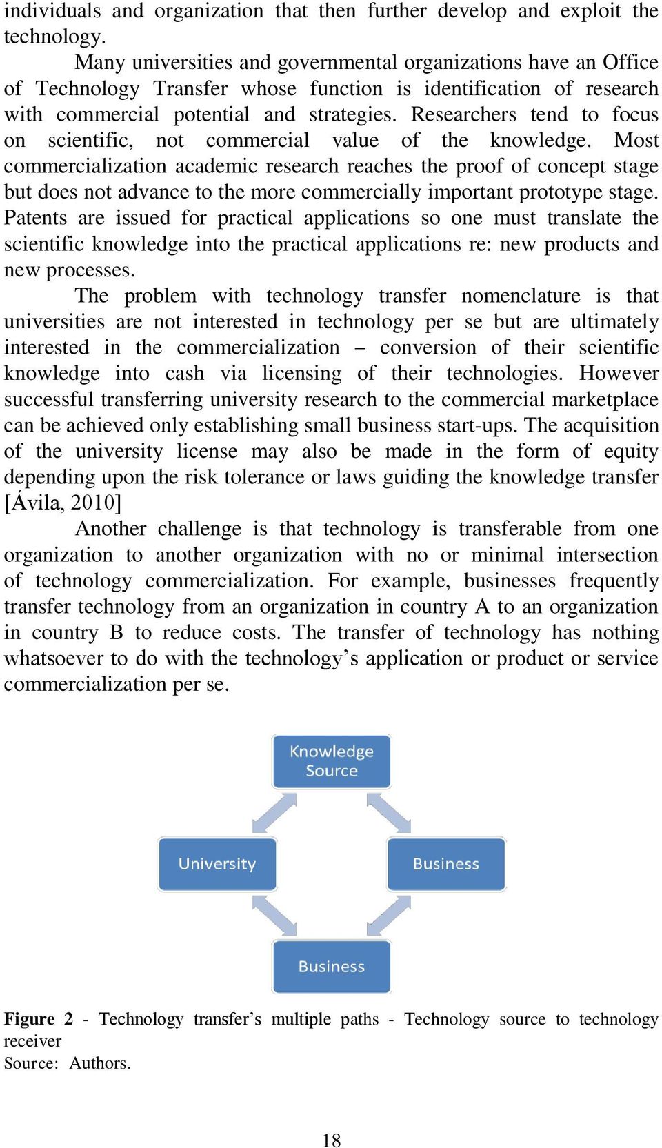 Researchers tend to focus on scientific, not commercial value of the knowledge.