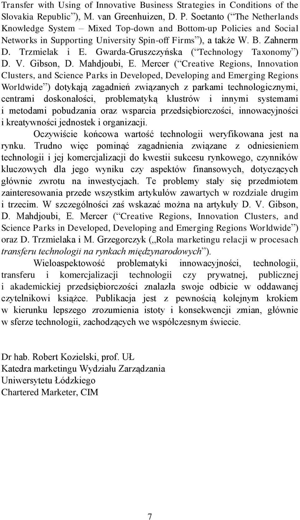 Gwarda-Gruszczyńska ( Technology Taxonomy ) D. V. Gibson, D. Mahdjoubi, E.