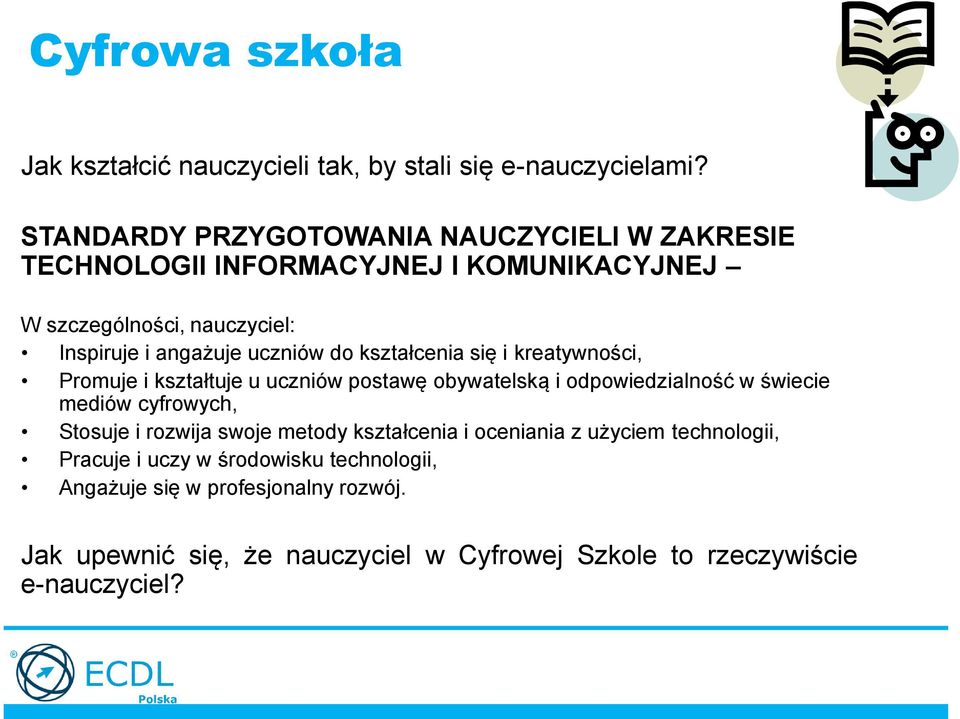 do kształcenia się i kreatywności, Promuje i kształtuje u uczniów postawę obywatelską i odpowiedzialność w świecie mediów cyfrowych, Stosuje i