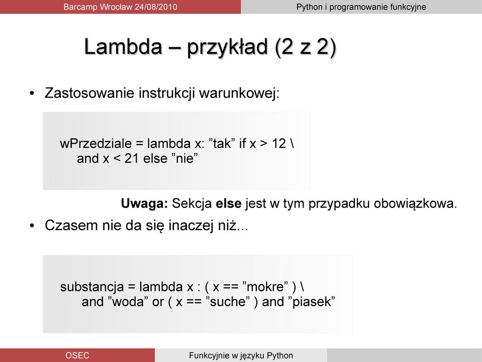 Sekcja else jest w tym przypadku obowiązkowa.