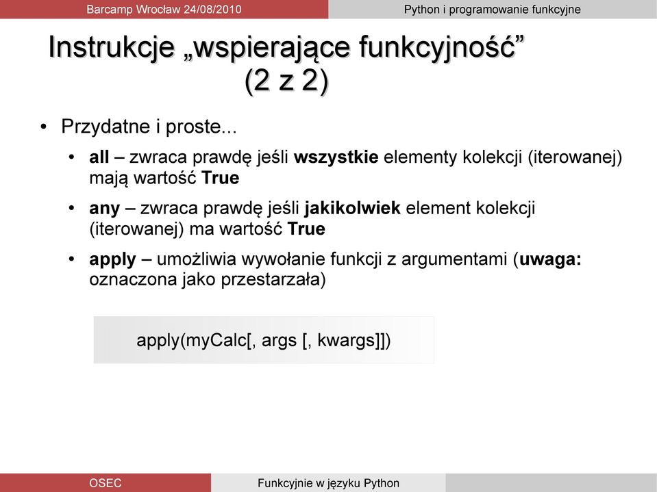 any zwraca prawdę jeśli jakikolwiek element kolekcji (iterowanej) ma wartość True