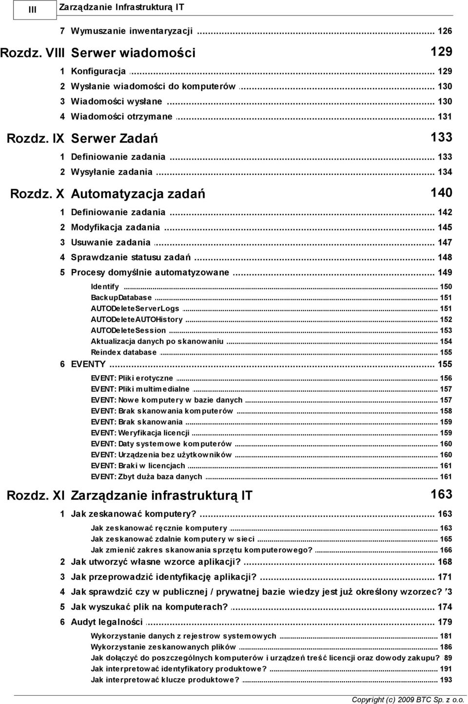 .. zadania 142 2 Modyfikacja... zadania 145 3 Usuwanie... zadania 147 4 Sprawdzanie... statusu zadań 148 5 Procesy... domyślnie automatyzowane 149 Identify... 150 BackupDatabase.