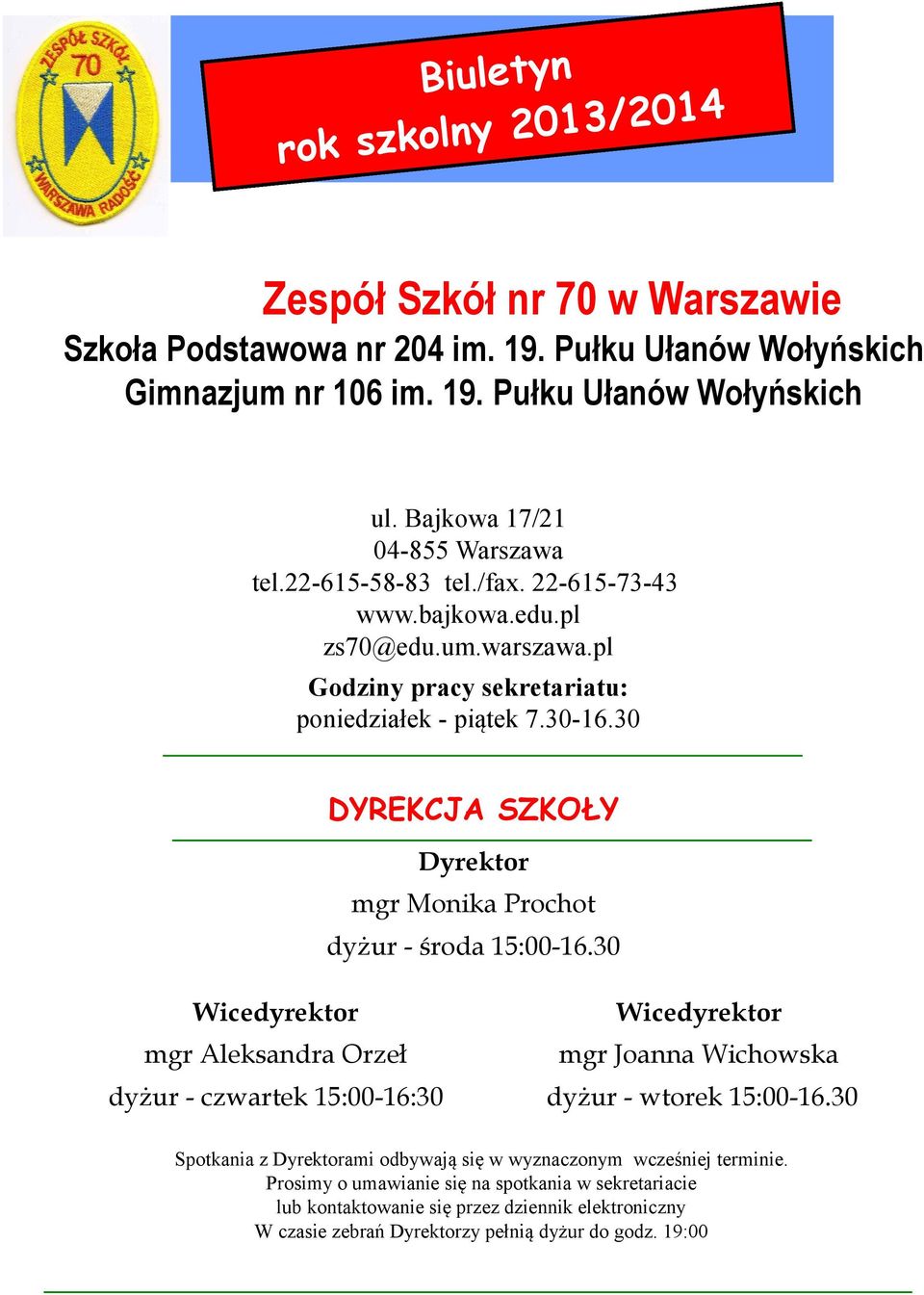 30 DYREKCJA SZKOŁY Dyrektor mgr Monika Prochot dyżur - środa 15:00-16.