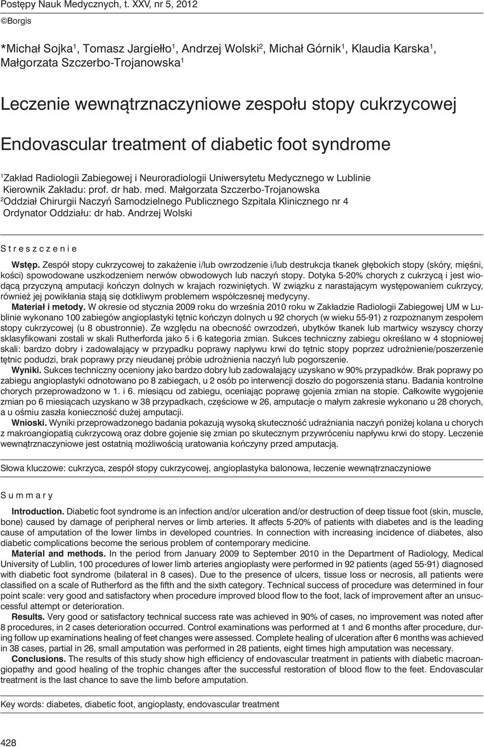 cukrzycowej Endovascular treatment of diabetic foot syndrome 1 Zakład Radiologii Zabiegowej i Neuroradiologii Uniwersytetu Medycznego w Lublinie Kierownik Zakładu: prof. dr hab. med.