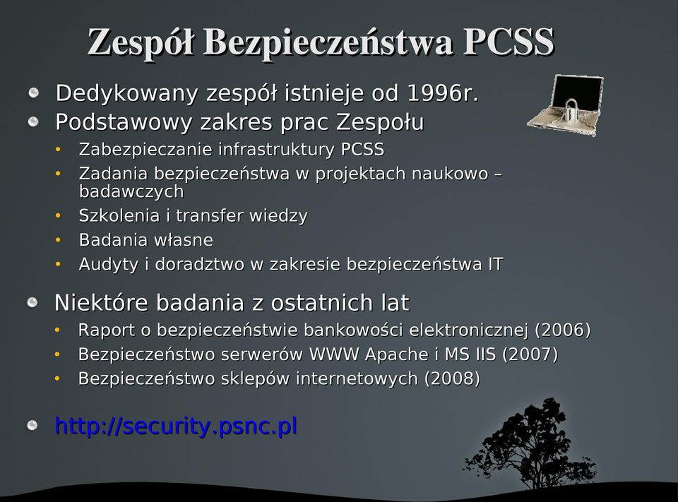 Szkolenia i transfer wiedzy Badania własne Audyty i doradztwo w zakresie bezpieczeństwa IT Niektóre badania z ostatnich