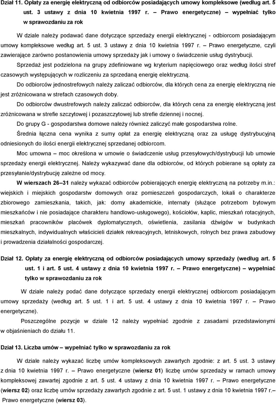 3 ustawy z dnia 10 kwietnia 1997 r. Prawo energetyczne, czyli zawierające zarówno postanowienia umowy sprzedaży jak i umowy o świadczenie usług dystrybucji.