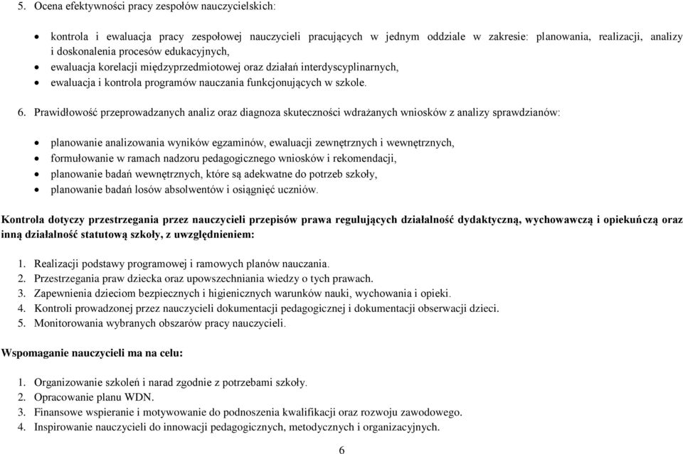 Prawidłowość przeprowadzanych analiz oraz diagnoza skuteczności wdrażanych wniosków z analizy sprawdzianów: planowanie analizowania wyników egzaminów, ewaluacji zewnętrznych i wewnętrznych,