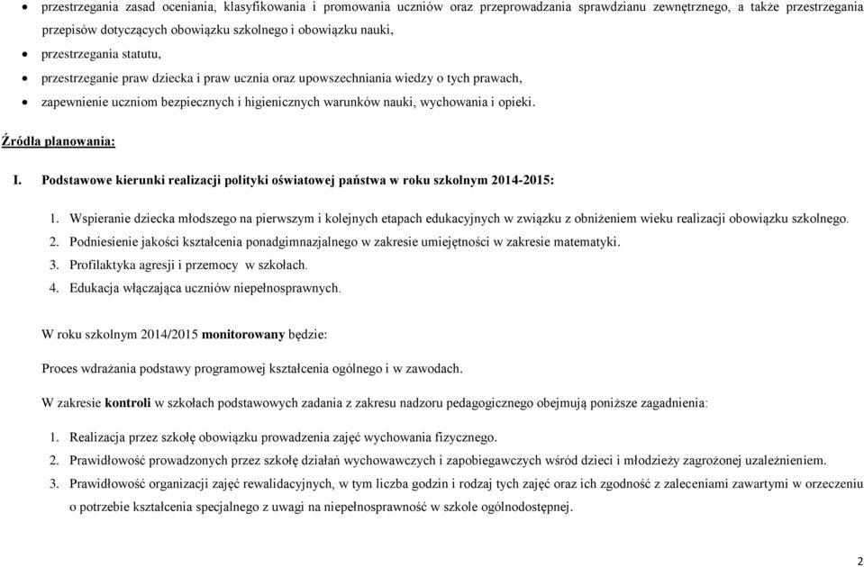 Źródła planowania: I. Podstawowe kierunki realizacji polityki oświatowej państwa w roku szkolnym 2014-2015: 1.